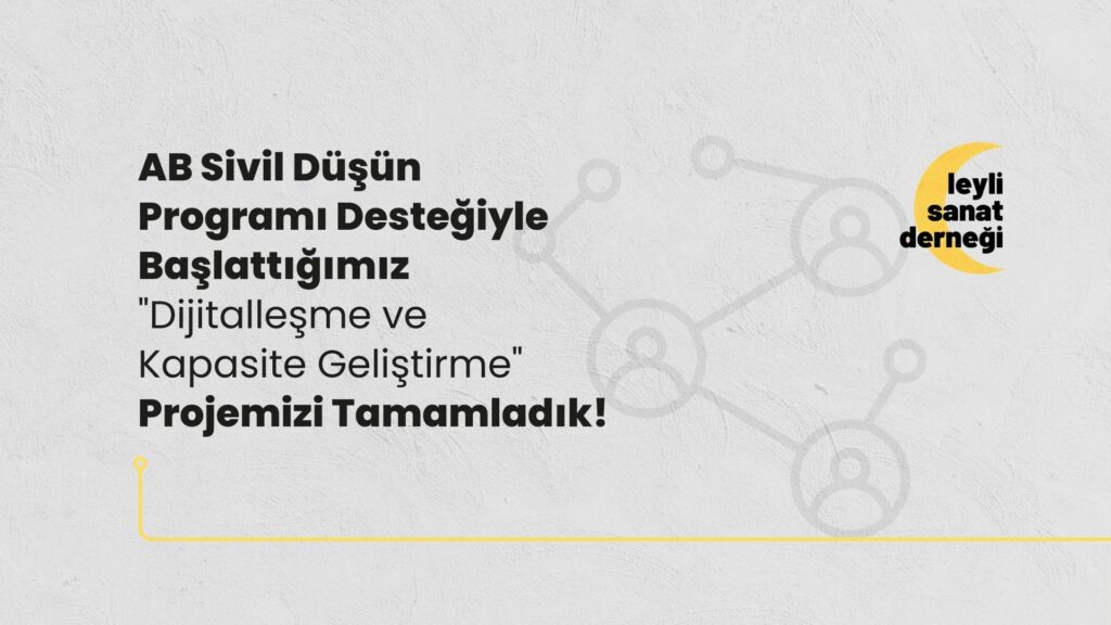 “Dijitalleşme ve Kapasite Geliştirme” Projemizi Tamamladık!