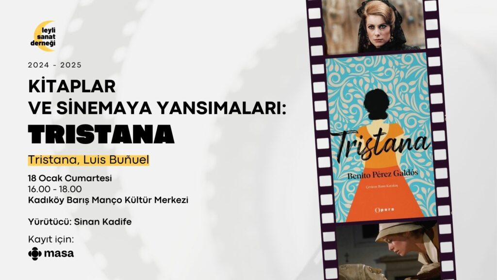 Kitaplar ve Sinemaya Yansımaları: Tristana Romanı ve Filmi ile 3. Oturumda Buluşuyoruz!