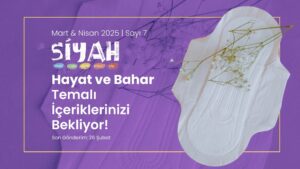 Bahar ve Hayat: SİYAH E-Dergi 7. Sayı İçin Sanatçılara Açık Çağrı!