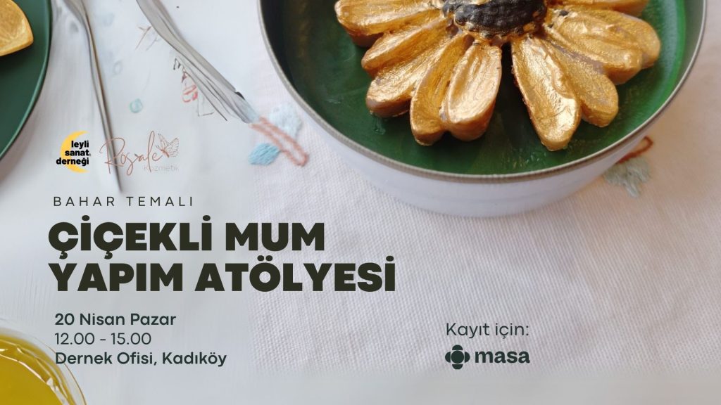 Bahar Temalı Çiçekli Mum Yapım Atölyesi’ne Davetlisiniz!