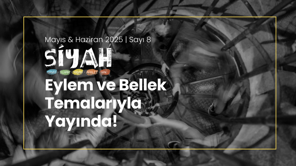 SİYAH E-Dergi’nin 8. Sayısı Yayında: Belleğin İzinde, Eylemin Sözünde
