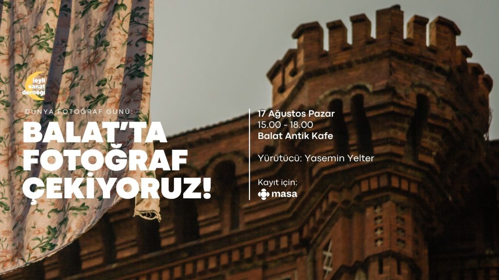 Balat’ta Fotoğraf Peşinde: Dünya Fotoğraf Günü’ne Özel Etkinlik