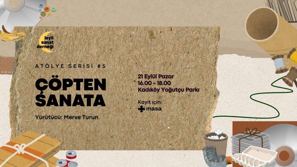 Çöpten Sanata – Merve Turun ile Sıfır Atık ve Ekolojik Sanat Atölyesi