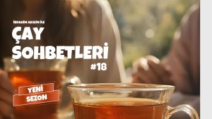 Çay Sohbetleri #18: Peki Ama Nereye?
