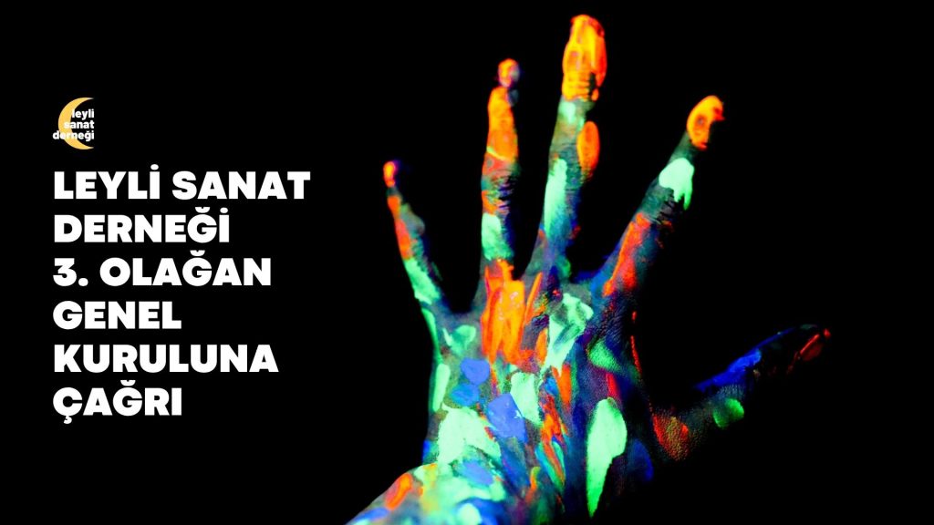 Leyli Sanat Derneği 3. Olağan Genel Kuruluna Çağrı