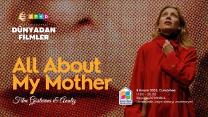 Dünyadan Filmler: Pedro Almodóvar’ın “All About My Mother” Filmiyle Sezon Açılışı