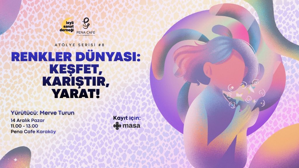 Renkler Dünyası Atölyesi: Keşfet, Karıştır, Yarat! – Aralık Buluşmamıza Davetlisiniz