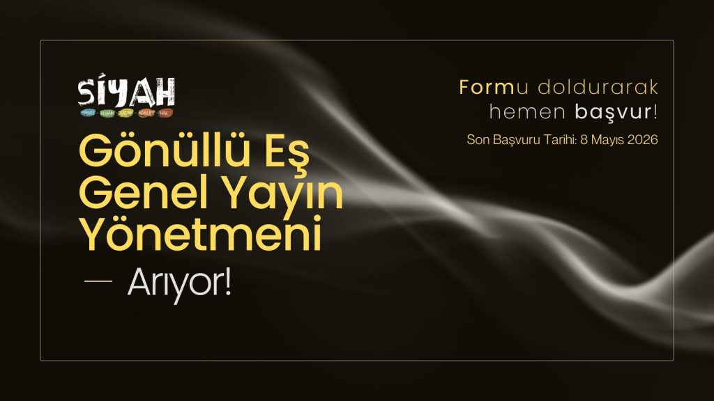 SİYAH E-Dergi Gönüllü Eş Genel Yayın Yönetmeni Arıyor!
