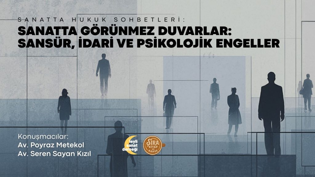 Sanatta Hukuk Sohbetleri Başlıyor: Sansür, İdari ve Psikolojik Engeller Üzerine Bir Buluşma