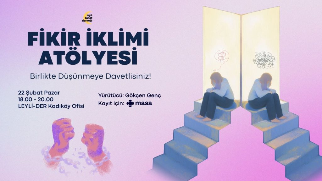 Fikir İklimi Atölyesi – Şubat Oturumunda Birlikte Düşünmeye Davetlisiniz