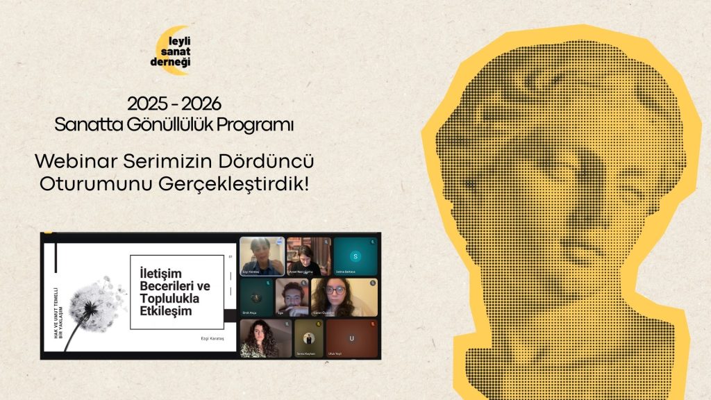 Sanatta Gönüllülük Programı 4. Webinarı Gerçekleştirildi: İletişim Becerileri ve Toplulukla Etkileşim