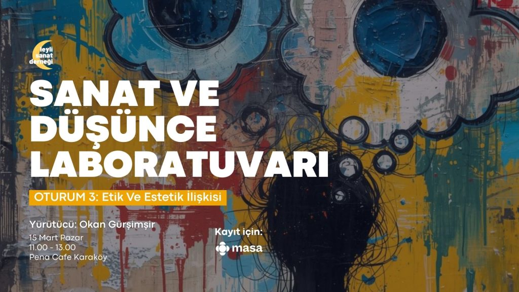 Sanat ve Düşünce Laboratuvarı #3: Etik ve Estetik İlişkisi