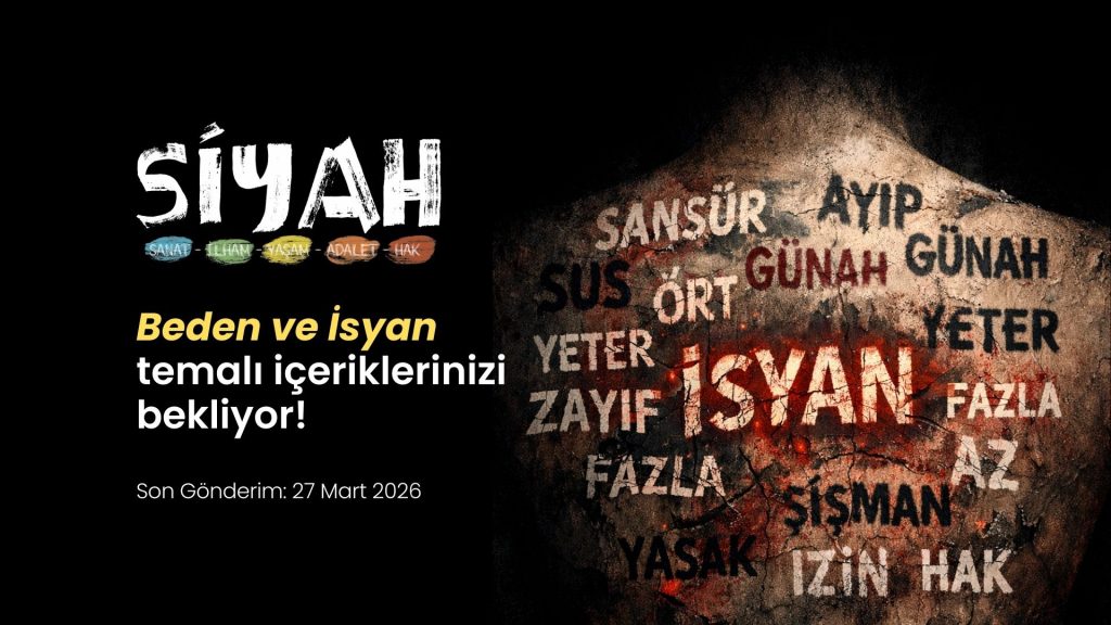 SİYAH E-Dergi 13. Sayı “Beden ve İsyan” Temasıyla İçeriklerinizi Bekliyor!
