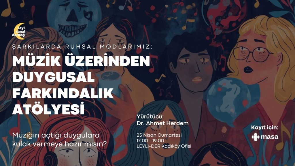 Şarkılarda Ruhsal Modlarımız: Müzik Üzerinden Duygusal Farkındalık Atölyesi – Nisan Buluşması