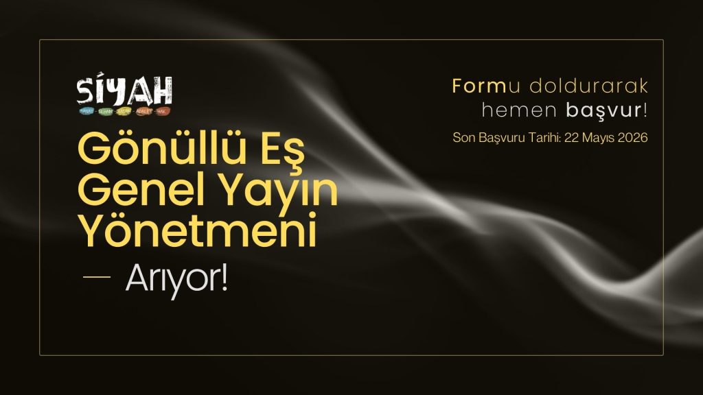 SİYAH E-Dergi Gönüllü Eş Genel Yayın Yönetmeni Arıyor!