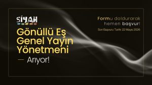 SİYAH E-Dergi Gönüllü Eş Genel Yayın Yönetmeni Arıyor!