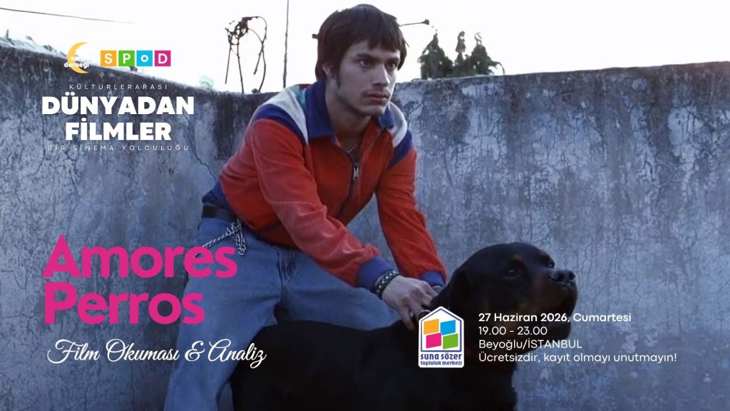 Dünyadan Filmler: Amores Perros Film Analizi ve Tartışma Buluşması