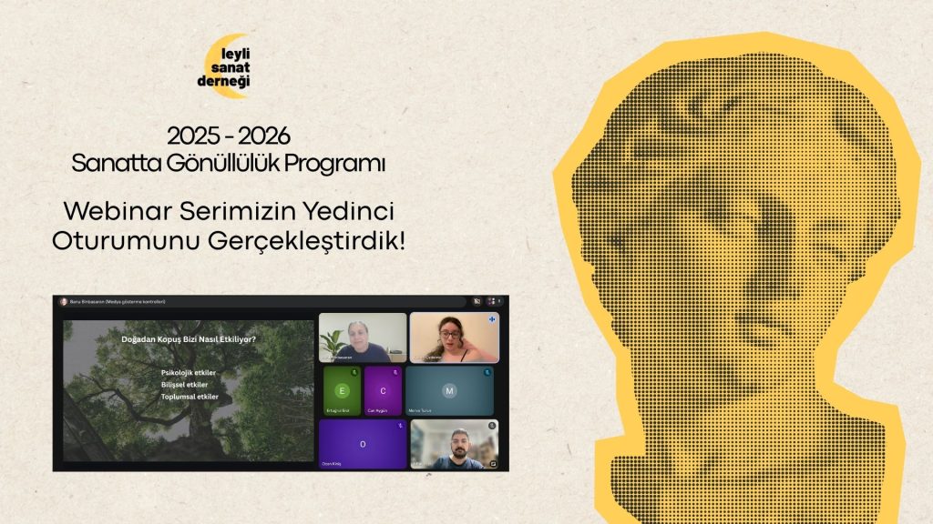 Sanat, İklim ve Dönüşüm: Sanatta Gönüllülük Programı’nın Yedinci Webinarını Gerçekleştirdik