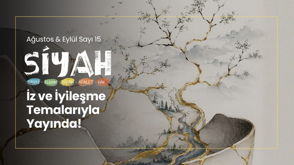 Siyah E-Dergi’nin 15. Sayısı “İz ve İyileşme” Yayında!