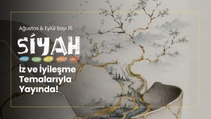 Siyah E-Dergi’nin 15. Sayısı “İz ve İyileşme” Yayında!