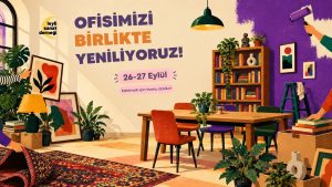 Ofisimizi Birlikte Yeniliyoruz!