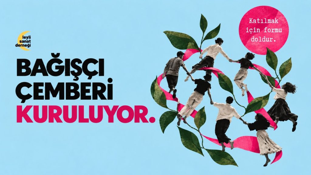 Bağışçı Çemberine Katılın: Leyli’yi Birlikte Yaşatıyoruz