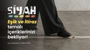 ​SİYAH E-Dergi 16. Sayı “Eşik ve İtiraz” Temasıyla İçeriklerinizi Bekliyor!