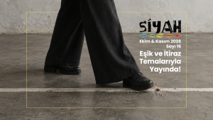 SİYAH E-Dergi’nin 16. Sayısı Yayımlandı: Eşik ve İtiraz