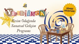 YAPABİLMEK: Resim Odağında Sanatsal Gelişim Programı Başlıyor!