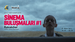 Sinema Buluşmaları’na Katıl: Ratcatcher Üzerine Birlikte Düşünelim